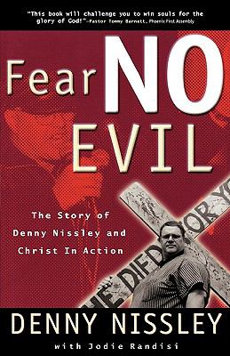 Fear No Evil The Story of Denny Nissley and Christ in Action N/A 9780877882602 Front Cover