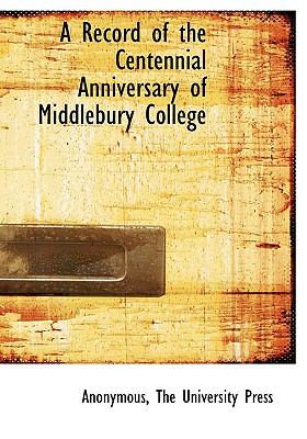 Record of the Centennial Anniversary of Middlebury College N/A 9781140626602 Front Cover