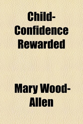 Child-Confidence Rewarded  2010 9781154544602 Front Cover
