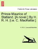 Prince Maurice of Statland [A Novel ] by H R H [I E C MacKellar ] N/A 9781241185602 Front Cover