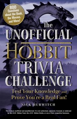 Unofficial Hobbit Trivia Challenge Test Your Knowledge and Prove You're a Real Fan!  2012 9781440542602 Front Cover