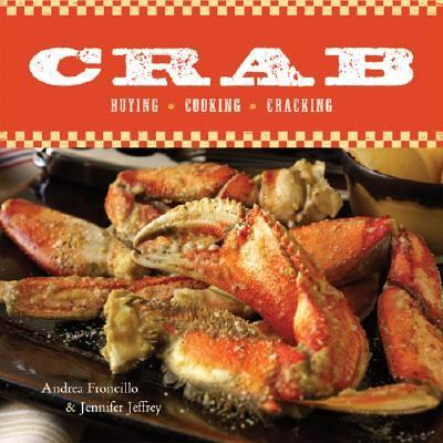 Crab Buying, Cooking, Cracking [a Cookbook]  2007 9781580088602 Front Cover
