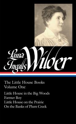 Laura Ingalls Wilder: the Little House Books Vol. 1 (LOA #229) Little House in the Big Woods / Farmer Boy / Little House on the Prairie / on the Banks of Plum Creek N/A 9781598531602 Front Cover