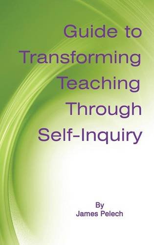 Guide to Transforming Teaching Through Self-inquiry:   2013 9781623961602 Front Cover