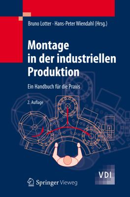 Montage in Der Industriellen Produktion: Ein Handbuch Fur Die Praxis  2013 9783642290602 Front Cover
