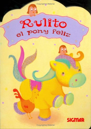 Rulito el poni feliz/ Rulito the Happy Pony:  2008 9789501119602 Front Cover