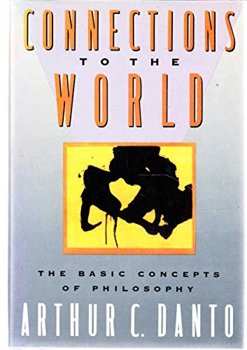 Connections to the World The Basic Concepts of Philosophy  1989 9780060159603 Front Cover