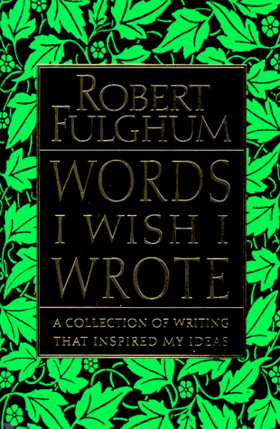 Words I Wish I Wrote A Collection of Writing That Inspired My Ideas  1997 9780060175603 Front Cover