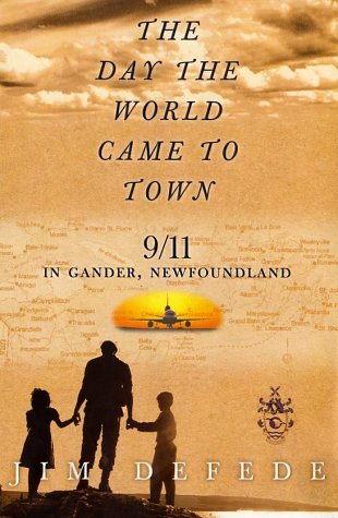 Day the World Came to Town 9/11 in Gander, Newfoundland  2002 9780060513603 Front Cover
