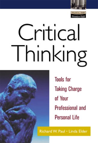 Critical Thinking Tools for Taking Charge of Your Professional and Personal Life  2002 9780130647603 Front Cover