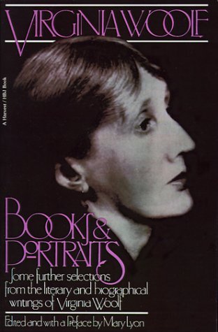 Books and Portraits Some Further Selections from the Literary and Biographical Writings of Virginia Woolf N/A 9780156135603 Front Cover