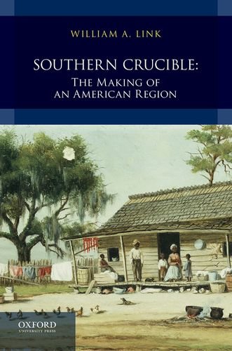 Southern Crucible The Making of an American Region, Combined Volume  2015 9780199763603 Front Cover