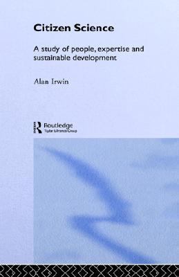 Citizen Science A Study of People, Expertise, and Sustainable Development N/A 9780203288603 Front Cover