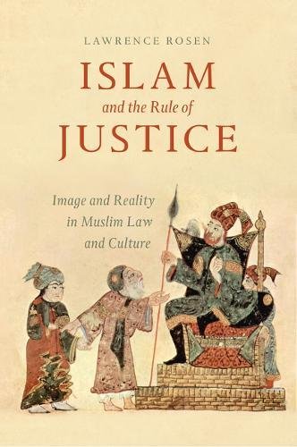 Islam and the Rule of Justice Image and Reality in Muslim Law and Culture  2018 9780226511603 Front Cover