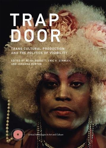 Trap Door Trans Cultural Production and the Politics of Visibility  2017 9780262036603 Front Cover