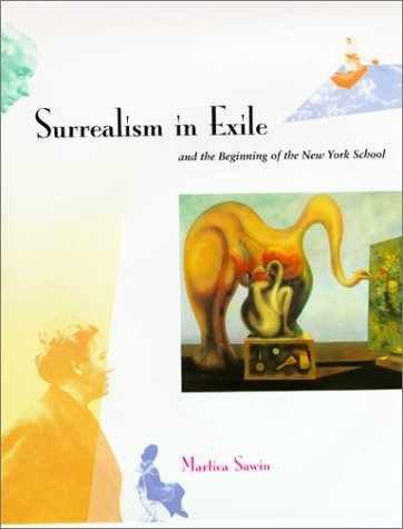 Surrealism in Exile and the Beginning of the New York School   1995 9780262193603 Front Cover