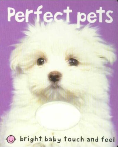 Bright Baby Touch and Feel Perfect Pets  N/A 9780312498603 Front Cover