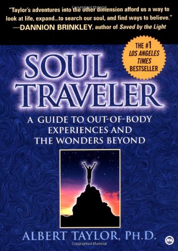 Soul Traveler A Guide to Out-of-Body Experiences and the Wonders Beyond  2000 9780451197603 Front Cover
