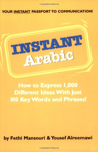Instant Arabic How to Express 1,000 Different Ideas with Just 100 Key Words and Phrases! N/A 9780804838603 Front Cover