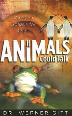If Animals Could Talk Creation Speaks for Itself N/A 9780890514603 Front Cover