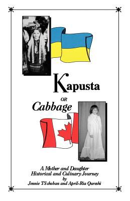 Kapusta or Cabbage A Mother and Daughter Historical and Culinary Journey N/A 9780969955603 Front Cover