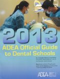 ADEA Official Guide to Dental Schools 2013: For Students Entering Fall 2014:   2013 9780988710603 Front Cover
