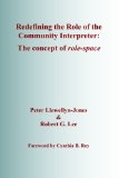 Redefining the Role of the Community Interpreter The Concept of Role-Space  2014 9780992993603 Front Cover