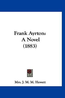Frank Ayrton A Novel (1883) N/A 9781120283603 Front Cover