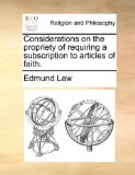 Considerations on the Propriety of Requiring a Subscription to Articles of Faith  N/A 9781171124603 Front Cover