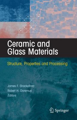 Ceramic and Glass Materials Structure, Properties and Processing  2008 9781441944603 Front Cover