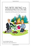 Nurturing vs. Damaging Culture Unleash the Full Potential in Your Organization N/A 9781480228603 Front Cover