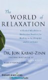 The World of Relaxation: A Guided Mindfulness Meditation Practice for Healing in the Hospital And/Or at Home  2013 9781480512603 Front Cover