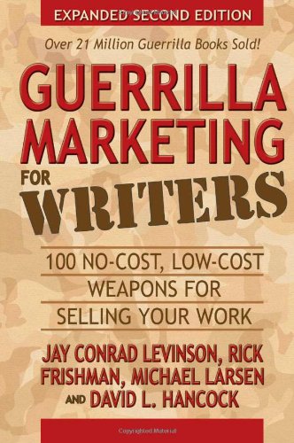 Guerrilla Marketing for Writers 100 No-Cost, Low-Cost Weapons for Selling Your Work N/A 9781600376603 Front Cover