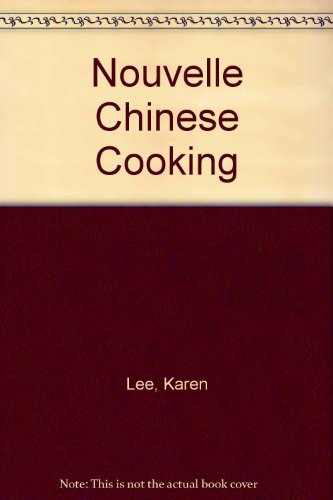 Nouvelle Chinese Cooking East Meets West  1987 9780025700604 Front Cover