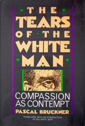 Tears of the White Man Compassion As Contempt  1986 9780029041604 Front Cover