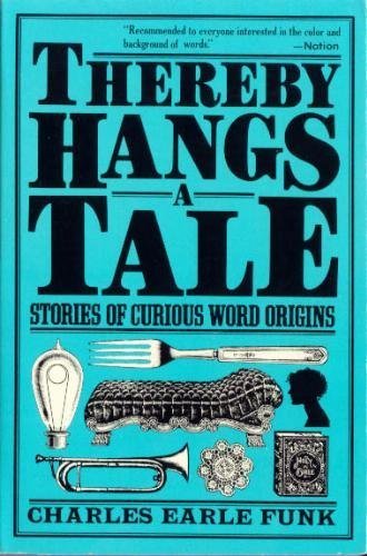 Thereby Hangs a Tale Stories of Curious Word Origins  1985 9780060912604 Front Cover