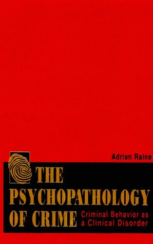 Psychopathology of Crime Criminal Behavior As a Clinical Disorder  1993 9780125761604 Front Cover