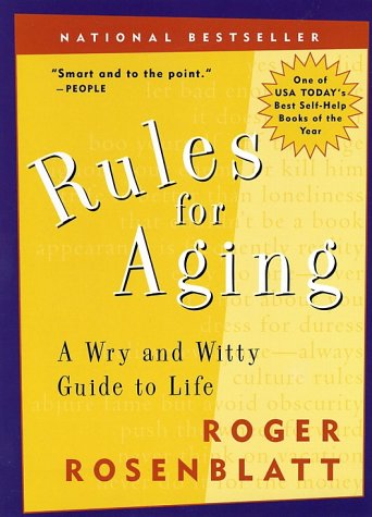Rules for Aging A Wry and Witty Guide to Life  2000 9780156013604 Front Cover