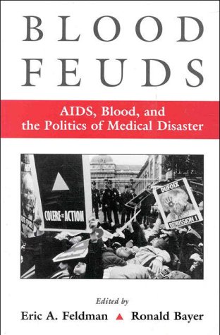Blood Feuds AIDS, Blood, and the Politics of Medical Disaster  1999 9780195131604 Front Cover