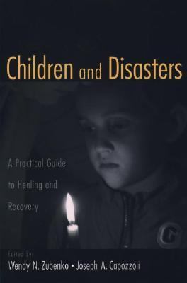 Children and Disasters A Practical Guide to Healing and Recovery N/A 9780195186604 Front Cover