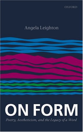 On Form Poetry, Aestheticism, and the Legacy of a Word  2007 9780199290604 Front Cover