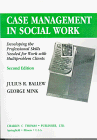 Case Management in Social Work Developing the Professional Skills Needed for Work with Multiproblem Clients 2nd 1996 9780398066604 Front Cover