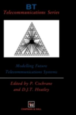 Modelling Future Telecommunications Systems   1996 9780412621604 Front Cover