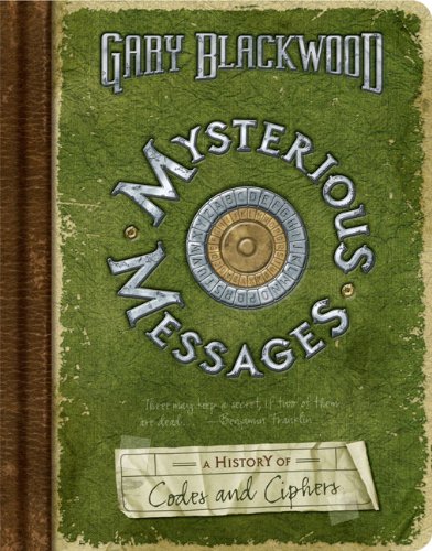 Mysterious Messages A History of Codes and Ciphers  2009 9780525479604 Front Cover
