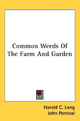 Common Weeds of the Farm and Garden  N/A 9780548476604 Front Cover