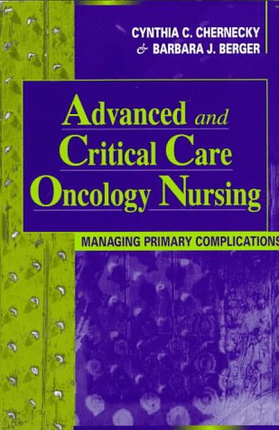 Advanced and Critical Care Oncology Nursing Managing Primary Complications  1998 9780721668604 Front Cover