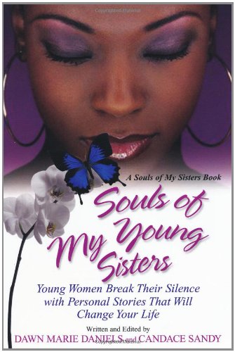 Souls of My Young Sisters Young Women Break Their Silence with Personal Stories That Will Change Your Life N/A 9780758231604 Front Cover