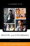 Bigotry and Intolerance The Ultimate Teen Guide  2015 9780810883604 Front Cover