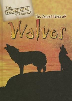 Secret Lives of Wolves   2007 9780836876604 Front Cover