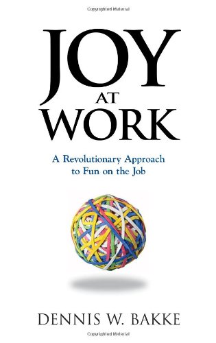 Joy at Work A Revolutionary Approach to Fun on the Job  2005 9780976268604 Front Cover